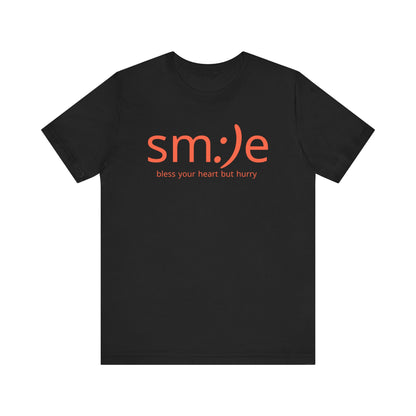 sm:)e Bless Your Heart But Hurry T-Shirt | Sassy Southern Statement Tee | Unisex Streetwear