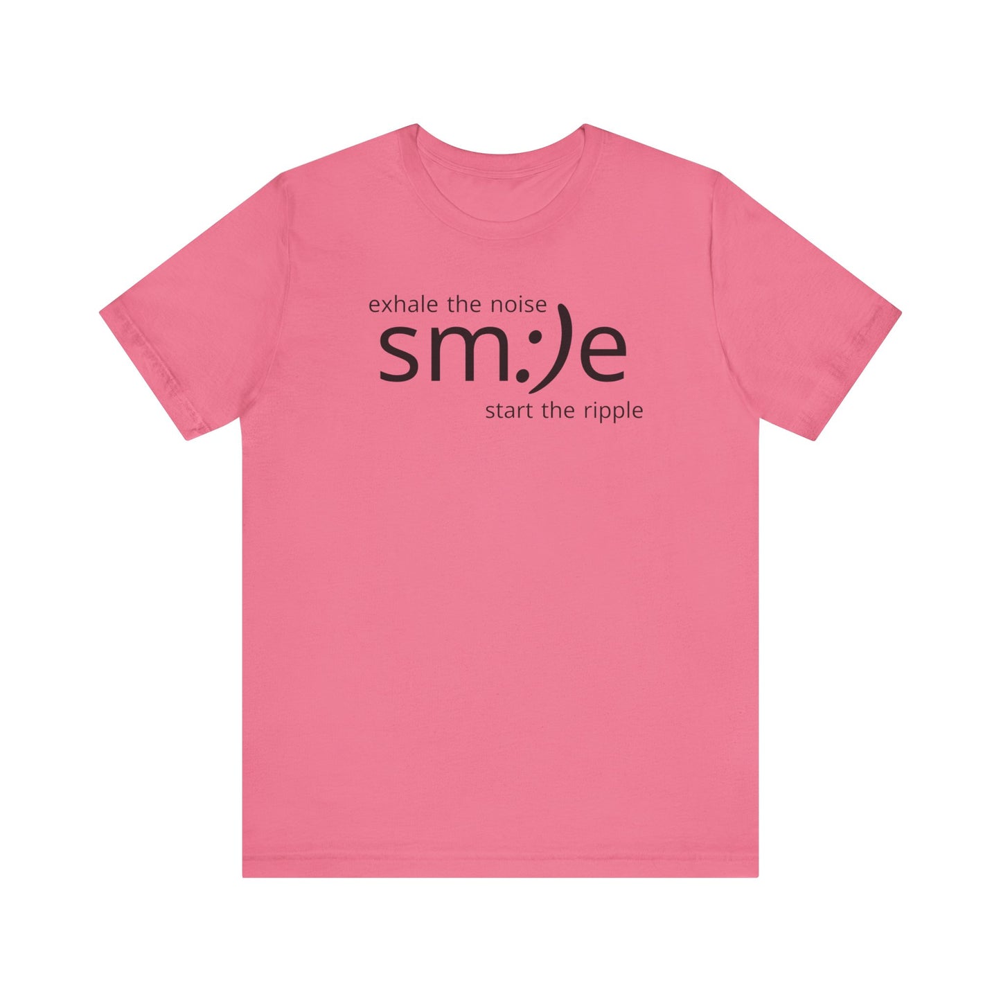 Exhale the Noise sm:)e Start the Ripple | Motivational Streetwear | Positive Energy Tee