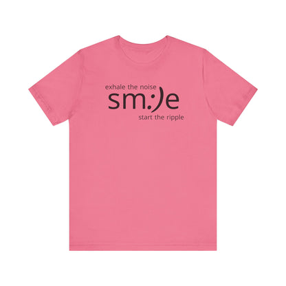 Exhale the Noise sm:)e Start the Ripple | Motivational Streetwear | Positive Energy Tee