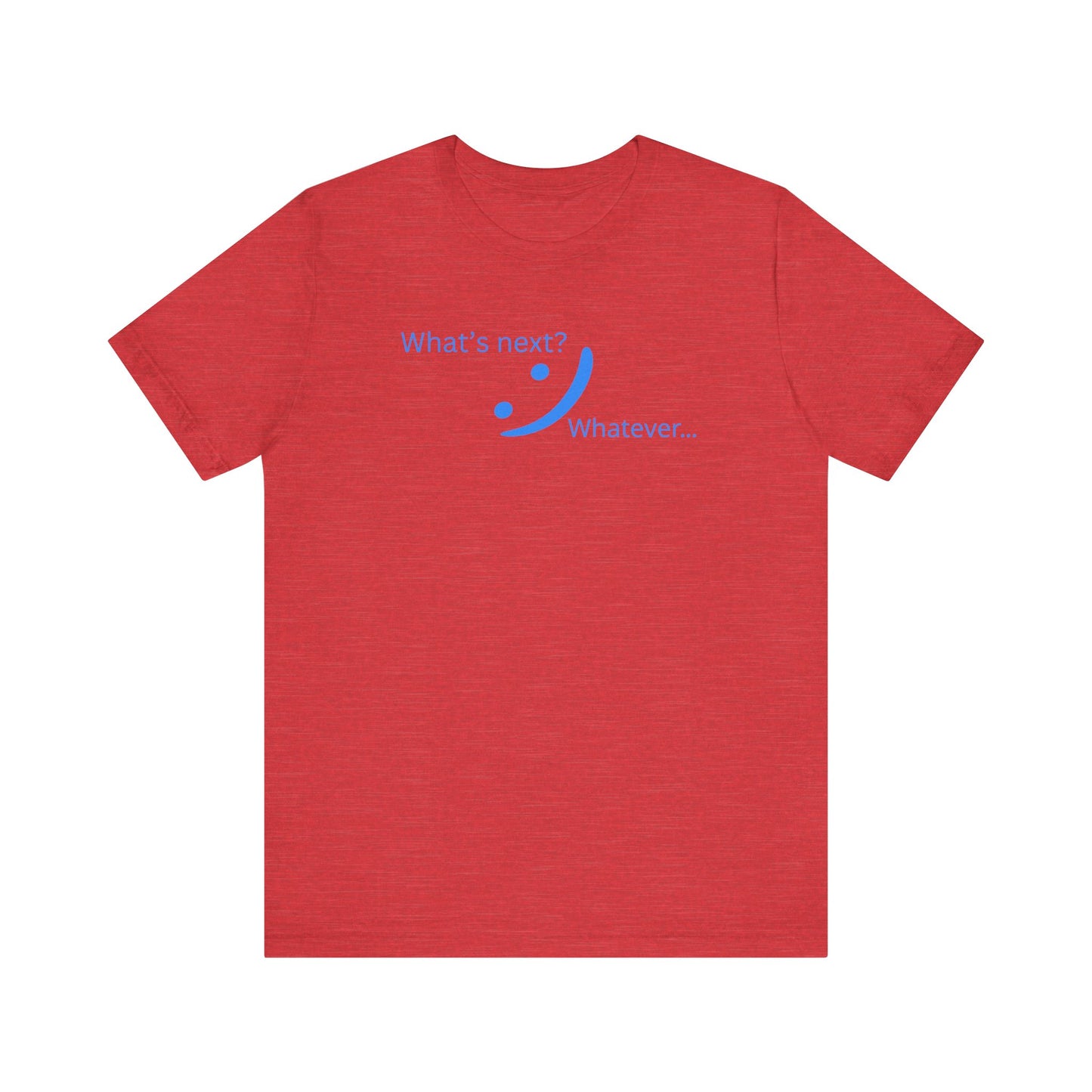 What's Next... Whatever - Unbothered Energy Tee | Chill Vibes
