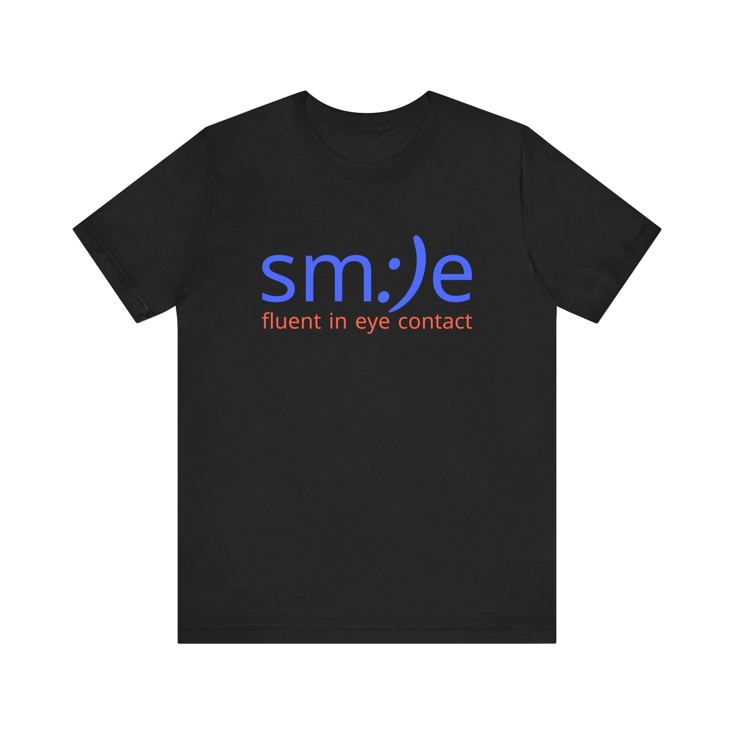 Fluent in Eye Contact | sm:)e Funny Motivational Streetwear Tee