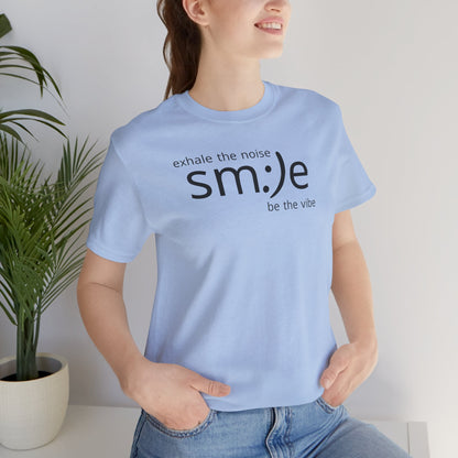 Exhale the Noise sm:)e Be the Vibe | Motivational Unisex Tee