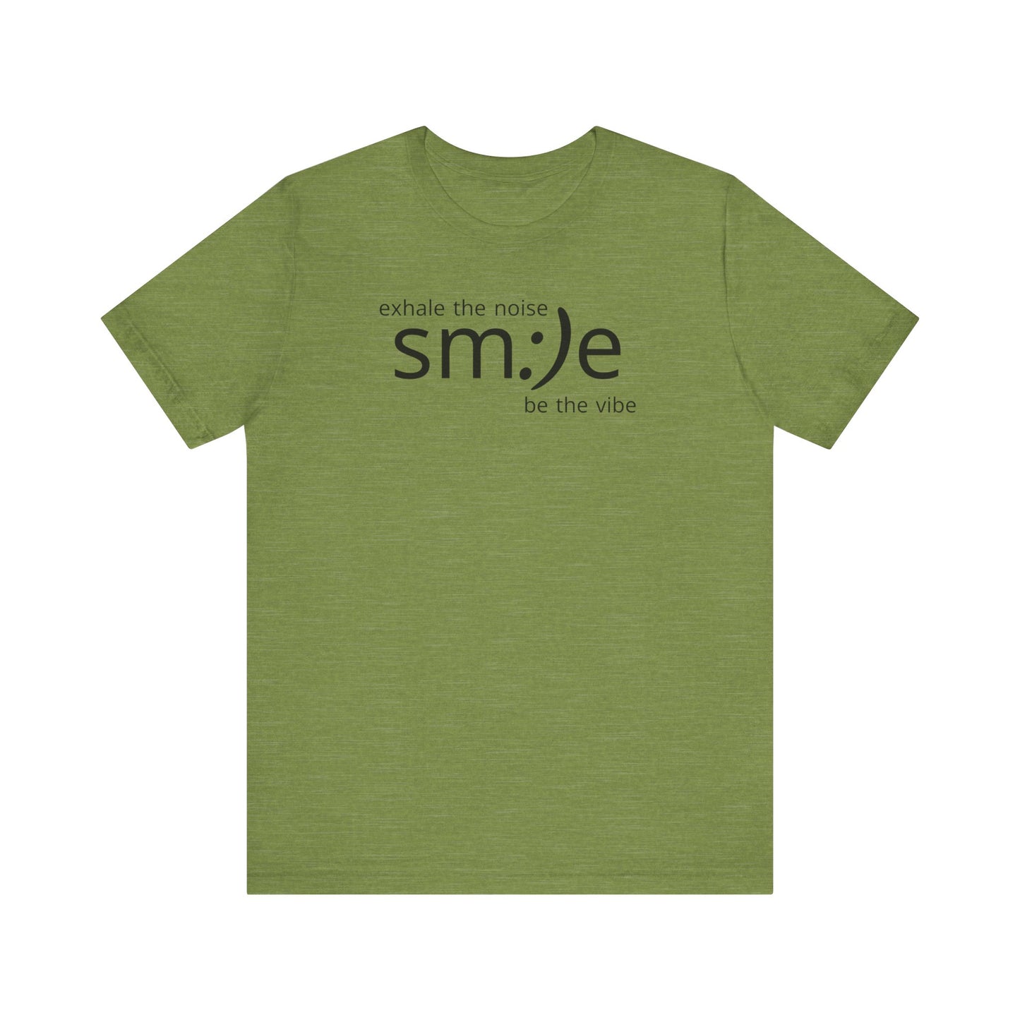 Exhale the Noise sm:)e Be the Vibe | Motivational Unisex Tee