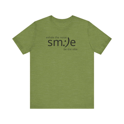 Exhale the Noise sm:)e Be the Vibe | Motivational Unisex Tee