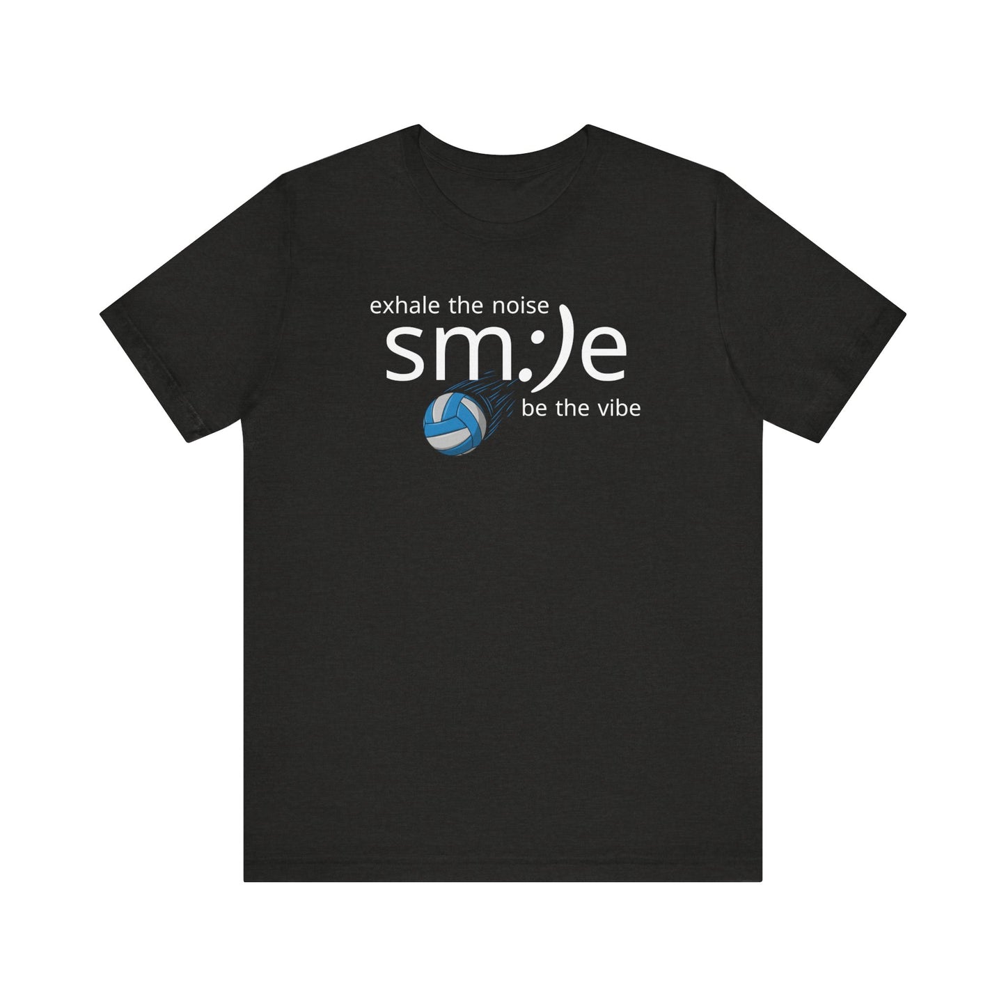 Exhale the Noise sm:)e Be the Vibe | Volleyball Streetwear | Motivational Athletic Tee