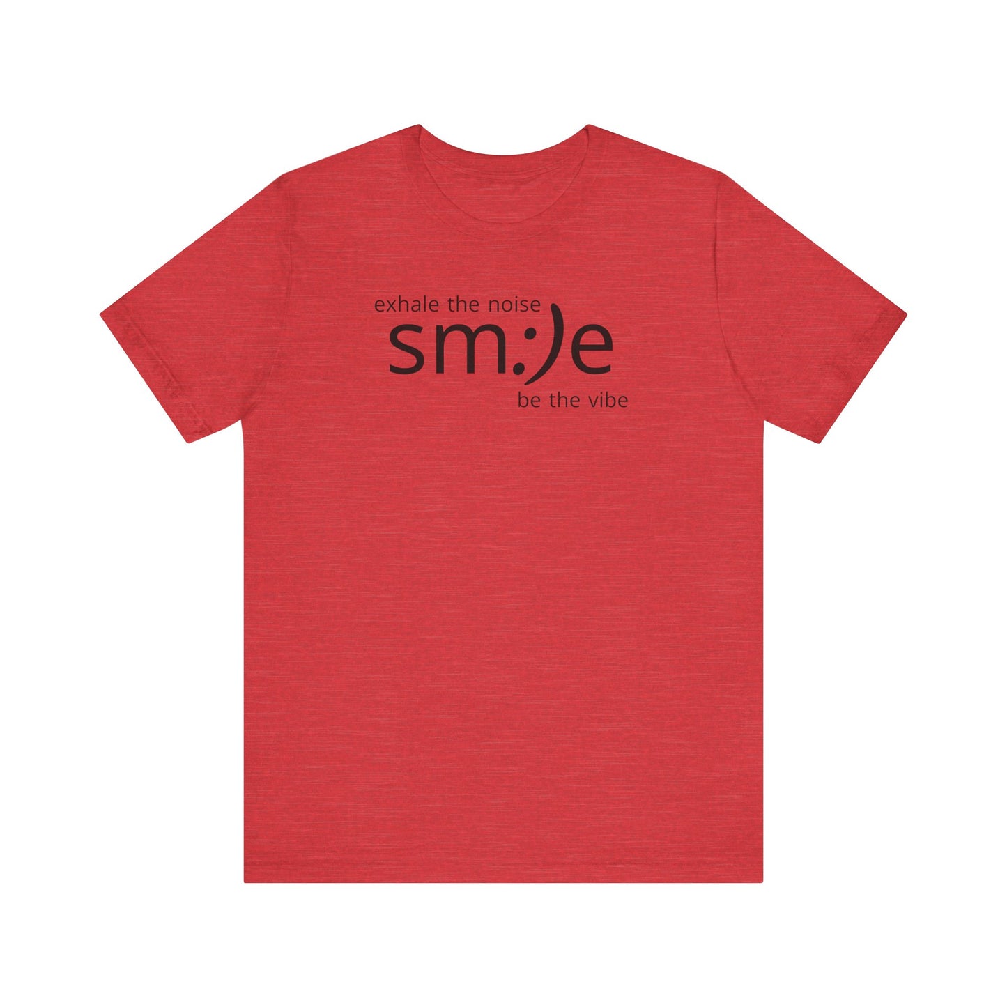 Exhale the Noise sm:)e Be the Vibe | Motivational Unisex Tee