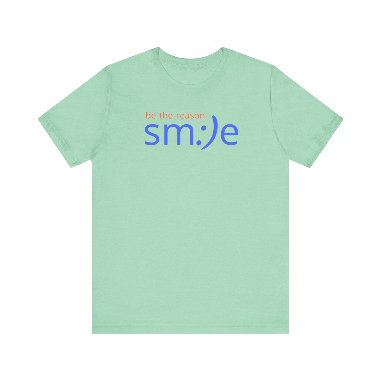 Be the Reason sm:)e T-Shirt | Inspirational Unisex Tee