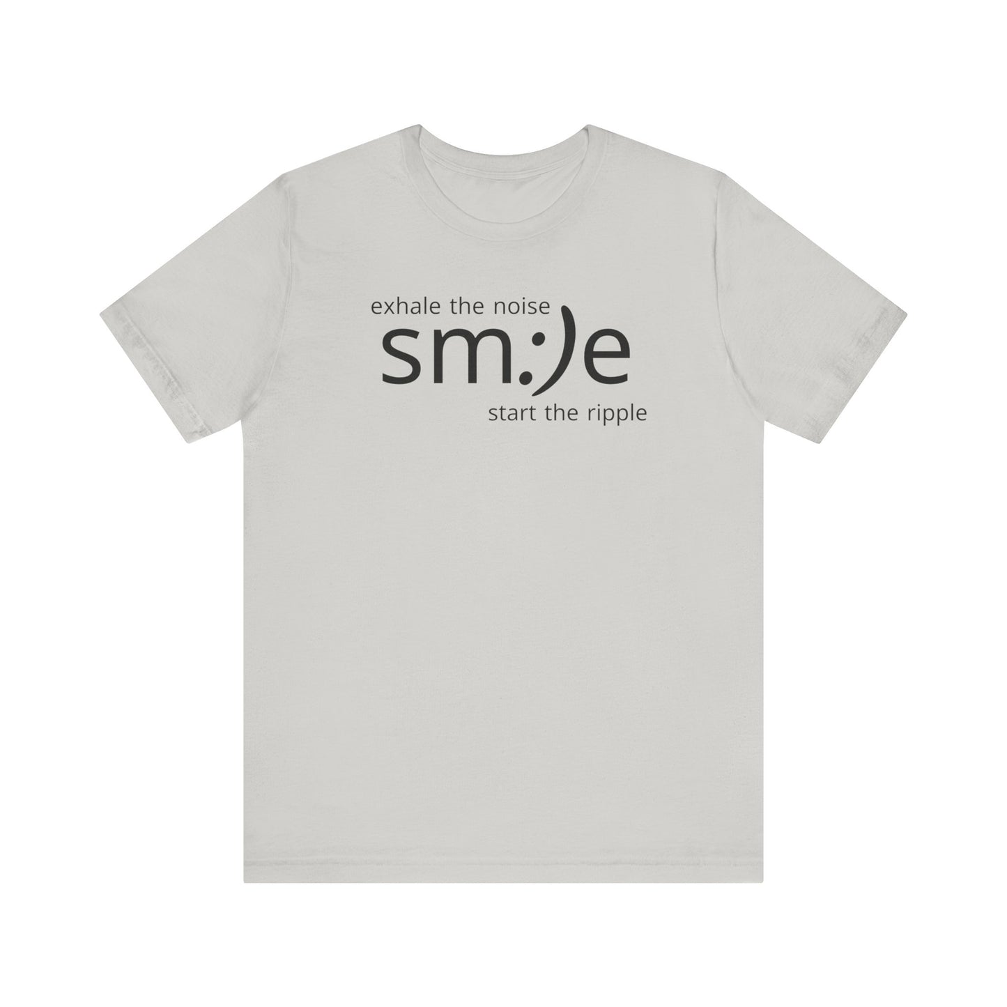 sm:)e Exhale the Noise Start the Ripple Tee | Mindful Action Streetwear | Positive Vibes Graphic Shirt