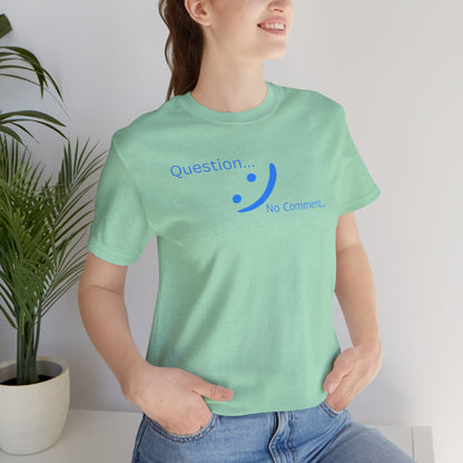 Question? No Comment - Strategic Silence Tee | Unbothered Energy
