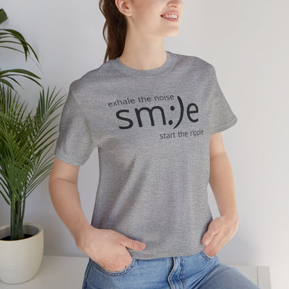Exhale the Noise sm:)e Start the Ripple | Motivational Streetwear | Positive Energy Tee