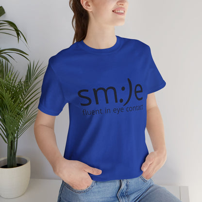 Unisex Jersey Short Sleeve Tee | sm:)e Fluent in Eye Contact | Confidence Streetwear