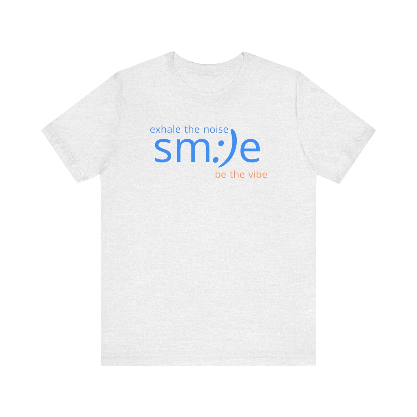sm:)e Smile Vibe Tee Exhale the Noise | Relaxation Streetwear | Inspirational Motivational Shirt