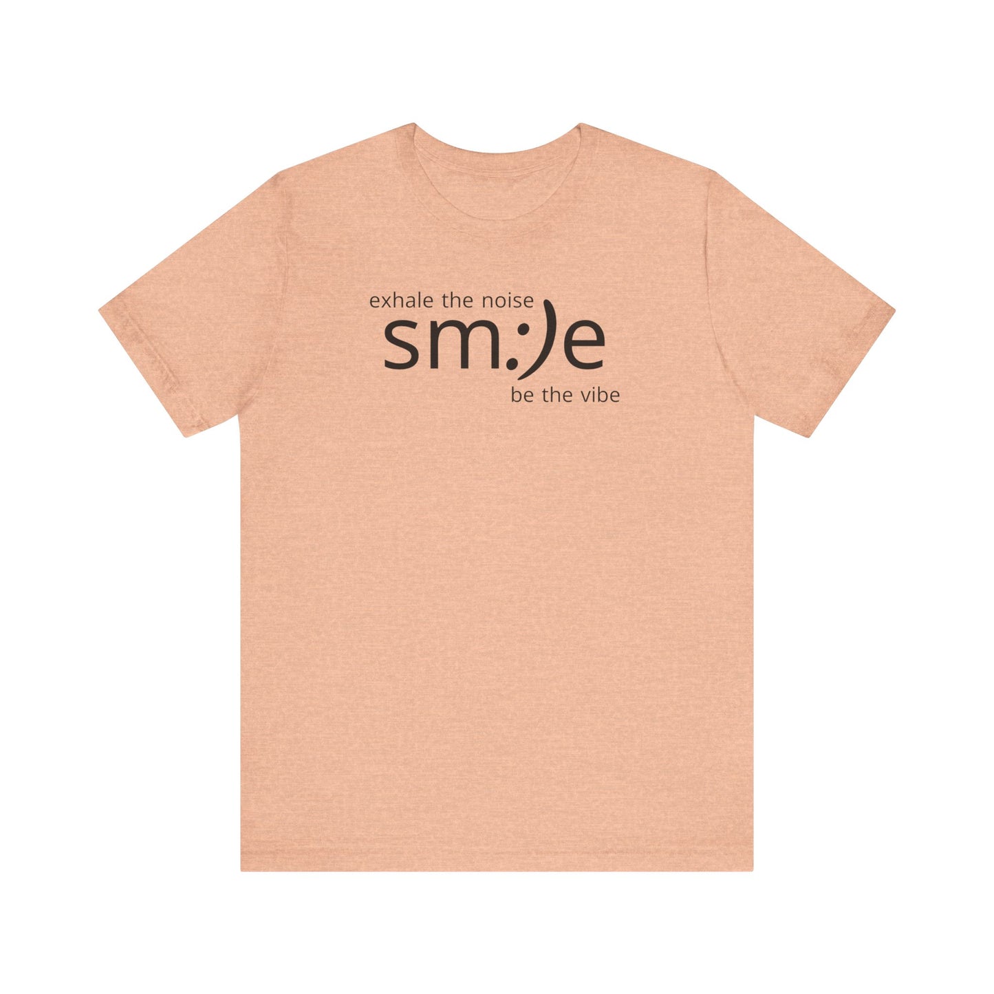 Exhale the Noise sm:)e Be the Vibe | Motivational Unisex Tee