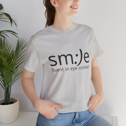 Unisex Jersey Short Sleeve Tee | sm:)e Fluent in Eye Contact | Confidence Streetwear