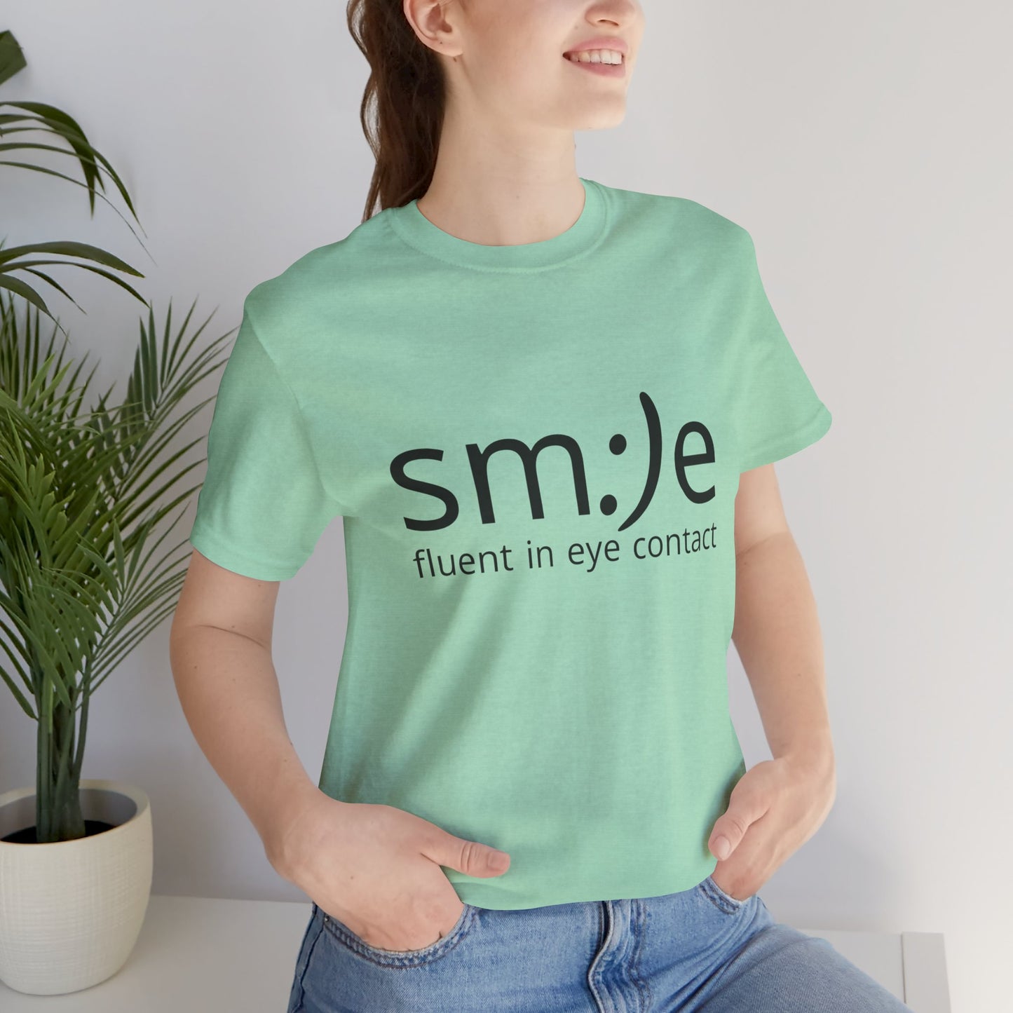 Unisex Jersey Short Sleeve Tee | sm:)e Fluent in Eye Contact | Confidence Streetwear
