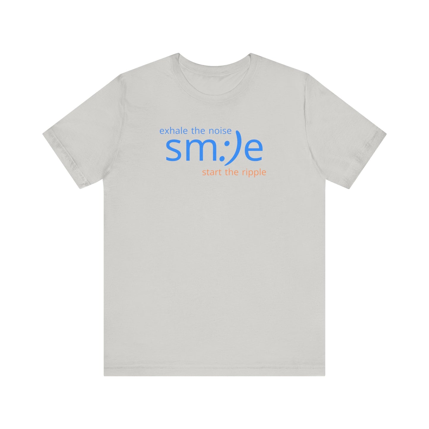 Exhale the Noise sm:)e Start the Ripple | Motivational Graphic Tee