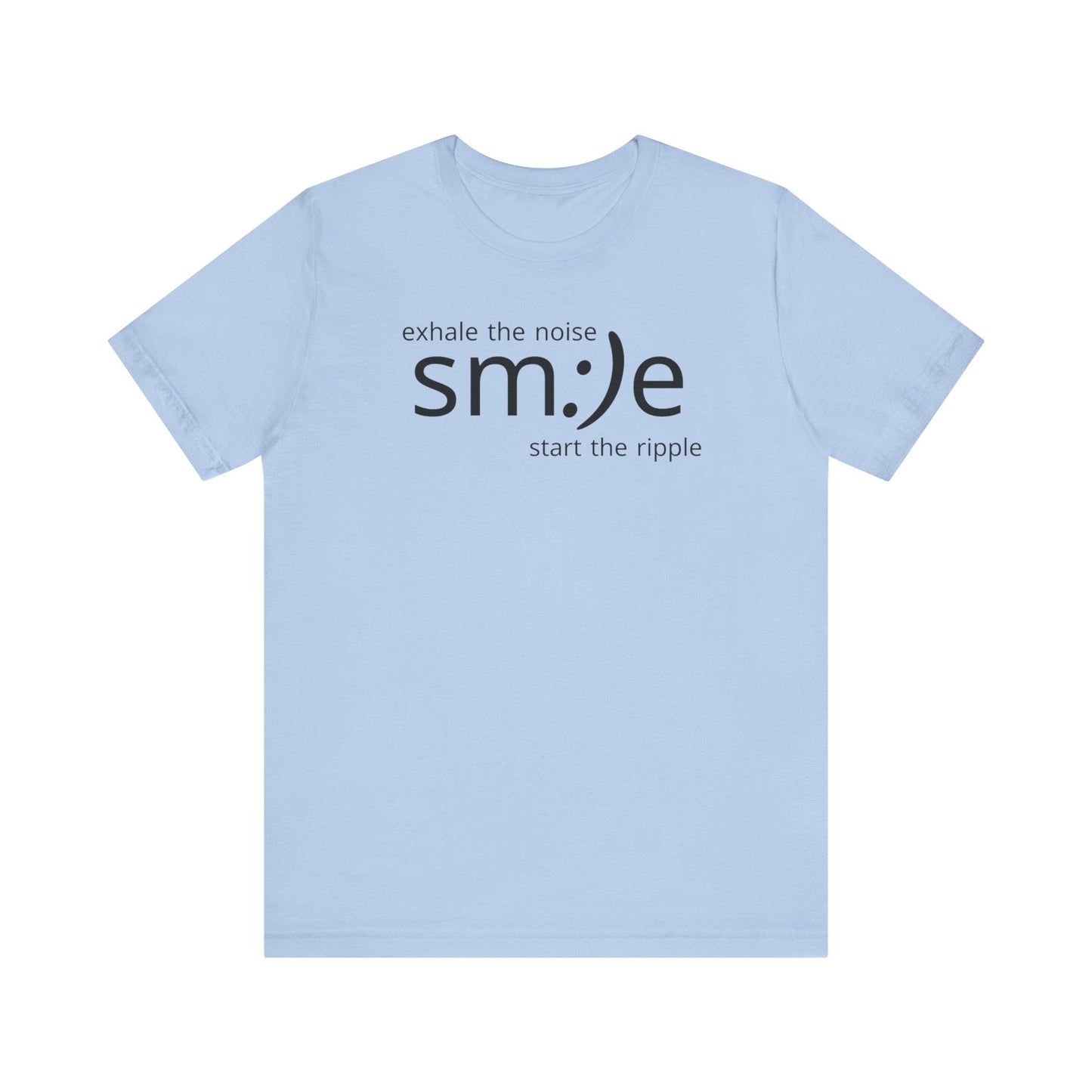 Exhale the Noise sm:)e Start the Ripple | Motivational Streetwear | Positive Energy Tee