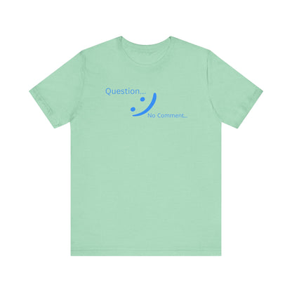 Question? No Comment - Strategic Silence Tee | Unbothered Energy