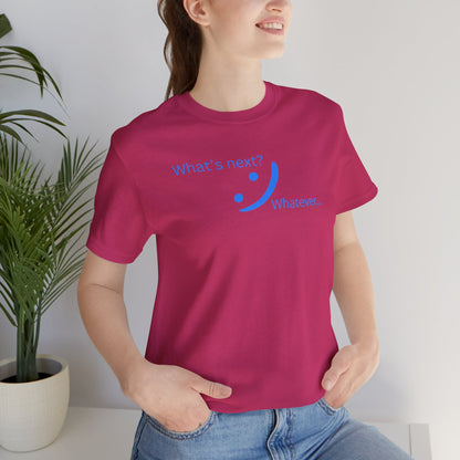 What's Next... Whatever - Unbothered Energy Tee | Chill Vibes