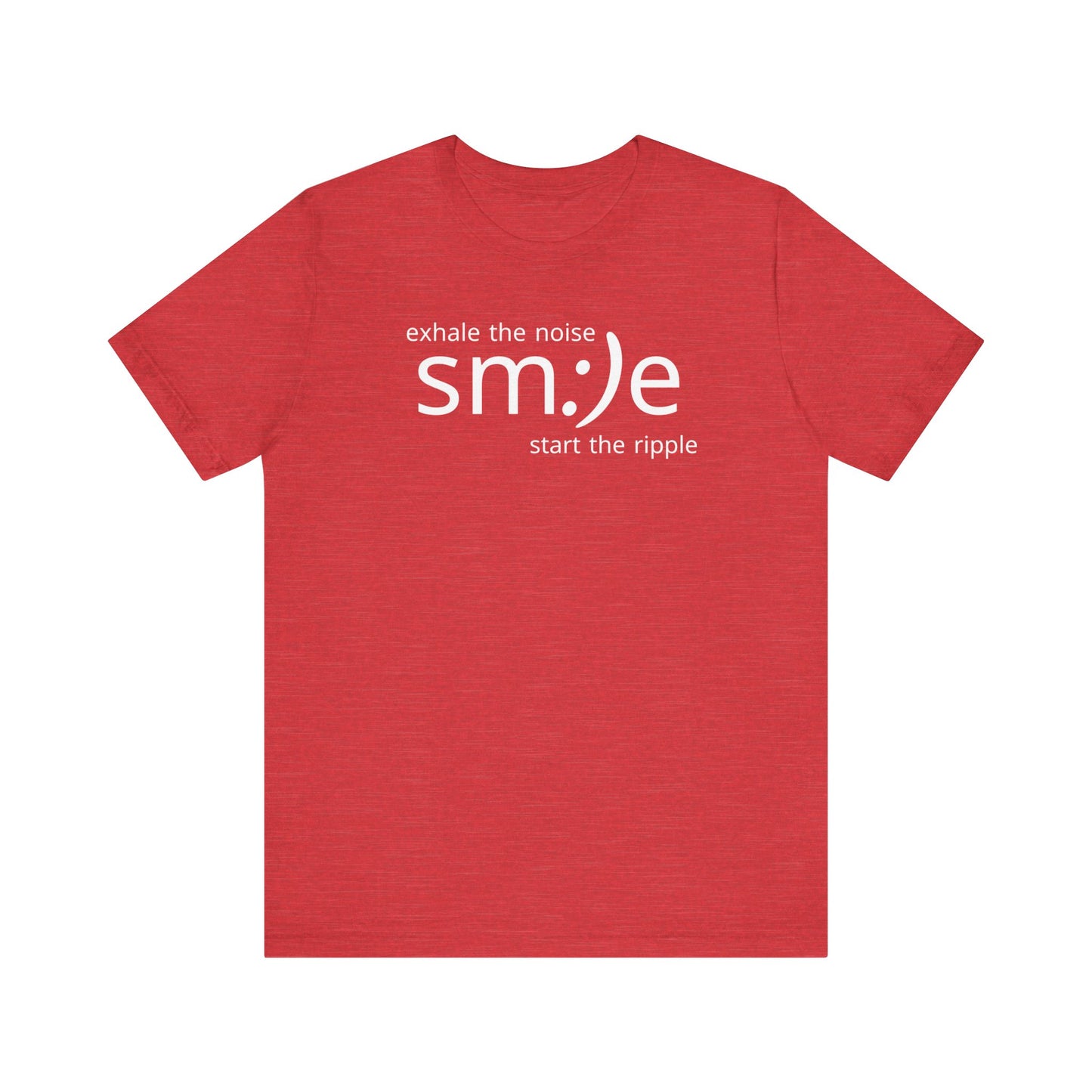 Exhale the Noise sm:)e Be the Ripple | Motivational Streetwear | Lifestyle Statement Tee
