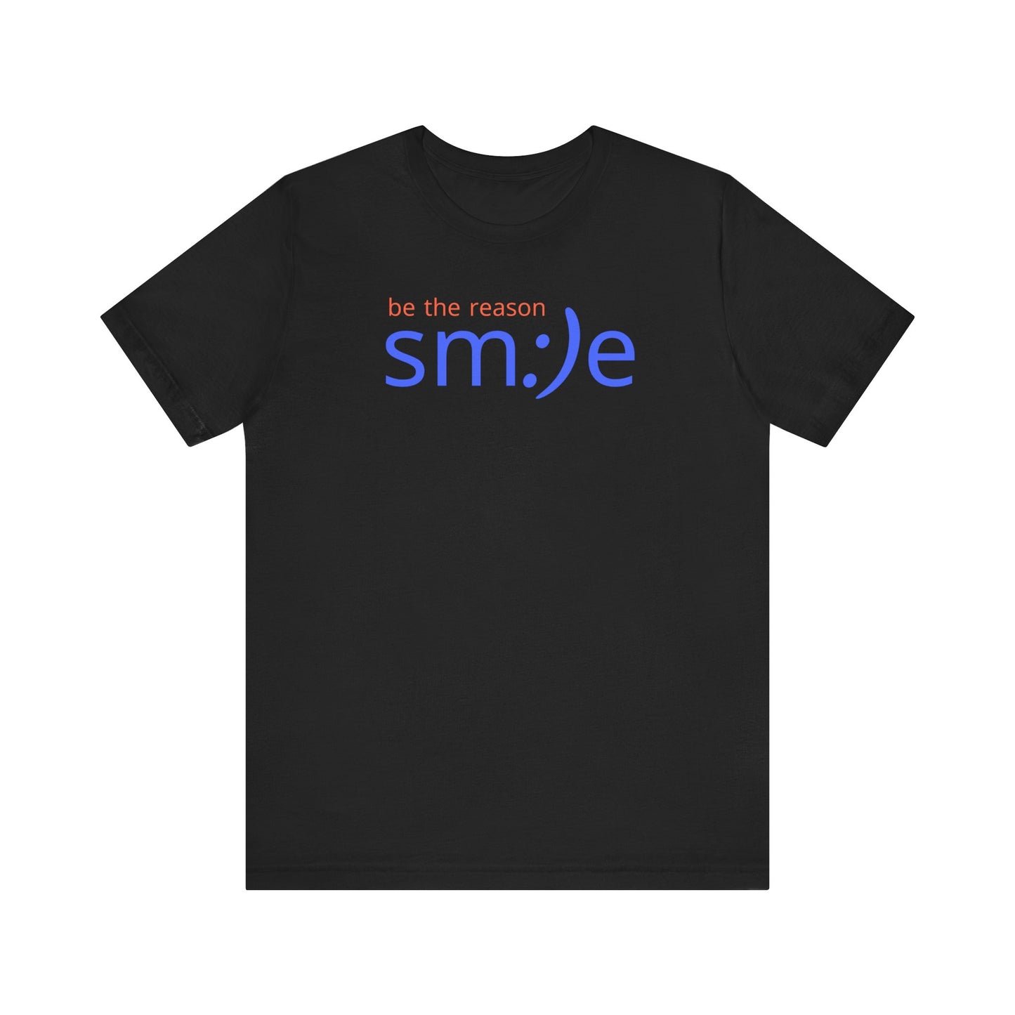 Be the Reason sm:)e T-Shirt | Inspirational Unisex Tee