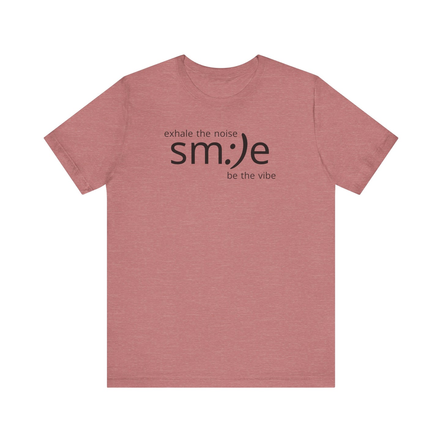 Exhale the Noise sm:)e Be the Vibe | Motivational Unisex Tee