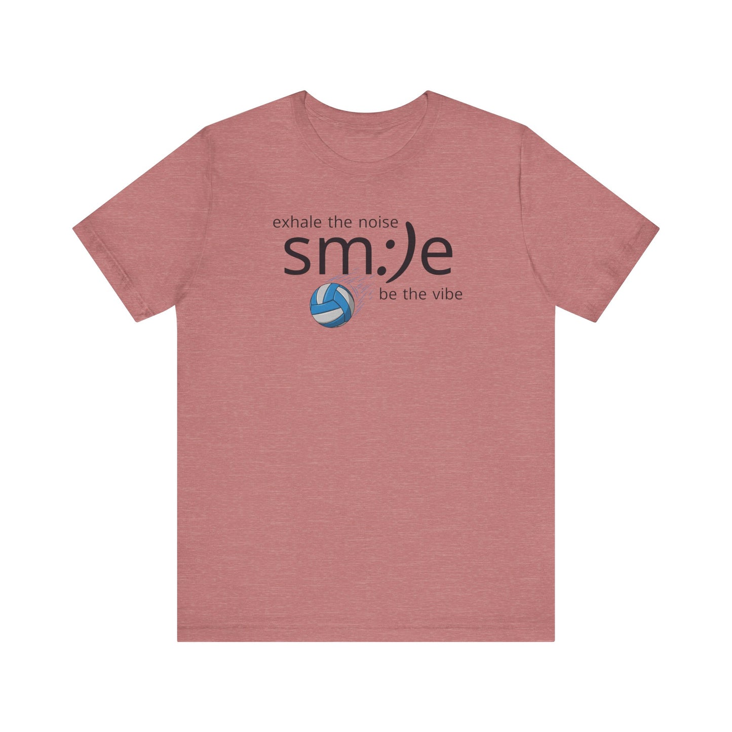 Exhale the Noise sm:)e Be the Vibe Volleyball T-Shirt | Motivational Athletic Statement Tee