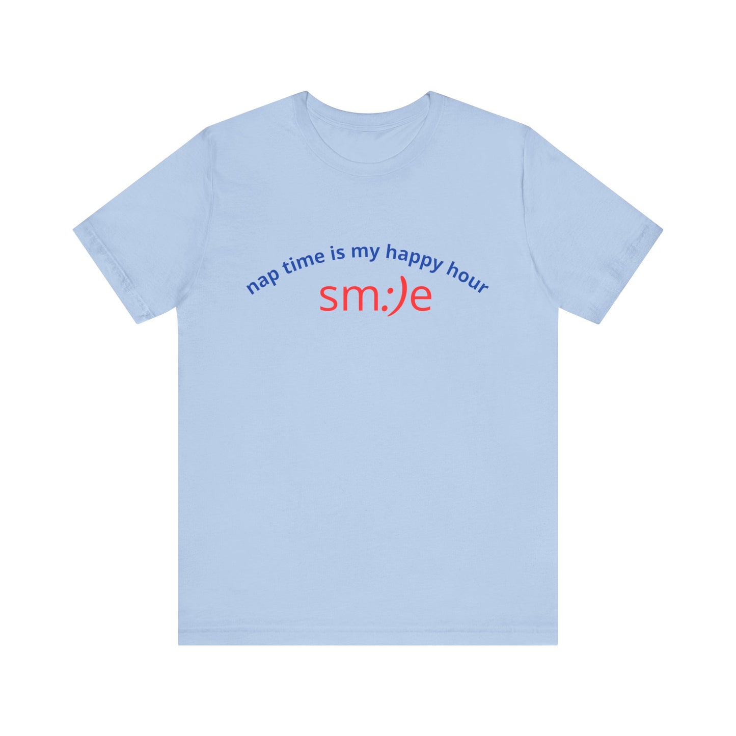 sm:)e Nap Time Is My Happy Hour Tee - Relatable Streetwear, Self-Care Humor, Confidence Booster, Sleep Lover Gift
