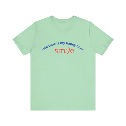 sm:)e Nap Time Is My Happy Hour Tee - Relatable Streetwear, Self-Care Humor, Confidence Booster, Sleep Lover Gift