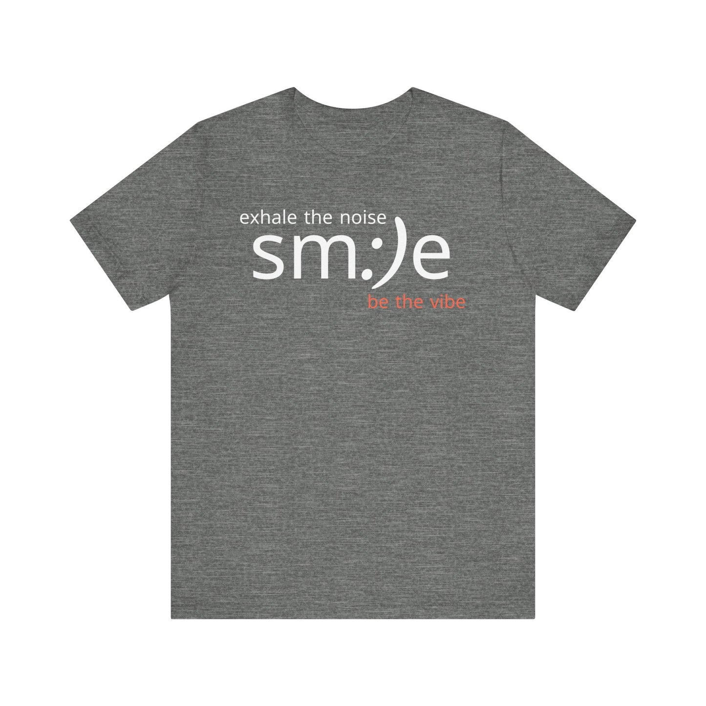 sm:)e Exhale the Noise Be the Vibe Tee | Motivational Streetwear | Perfect Gift for Friends