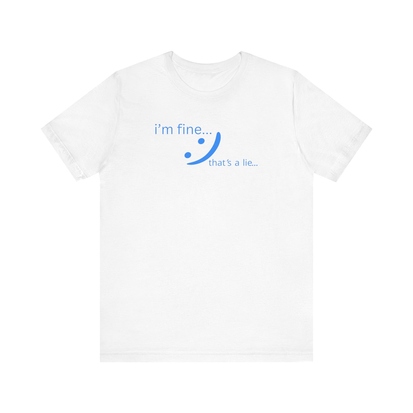 I'm Fine... That's a Lie - Honest Humor Tee | Relatable Streetwear