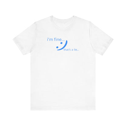 I'm Fine... That's a Lie - Honest Humor Tee | Relatable Streetwear
