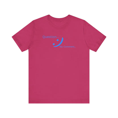 Question? No Comment - Strategic Silence Tee | Unbothered Energy
