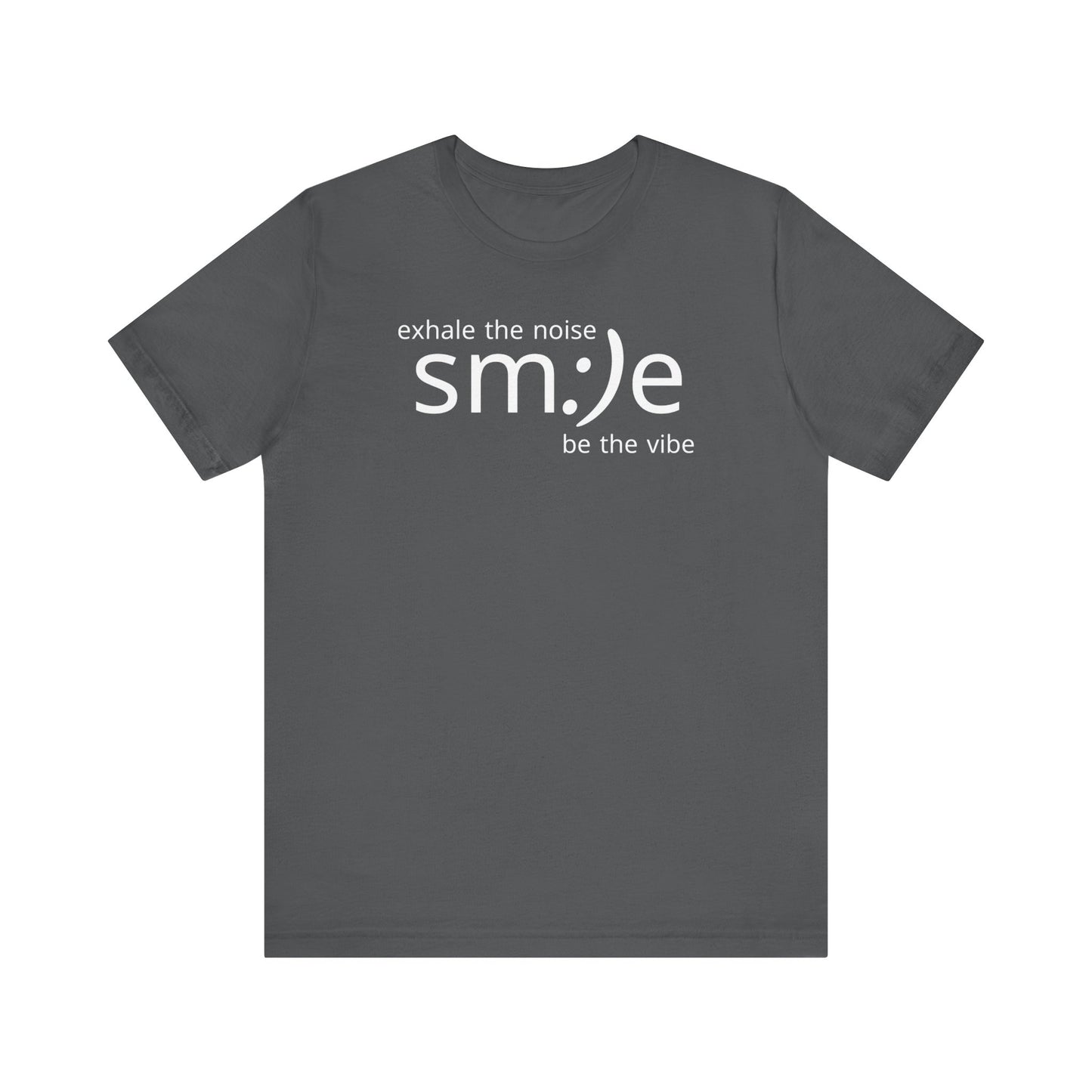 Exhale the Noise Smile Be the Vibe | sm:)e Mindful Streetwear Tee