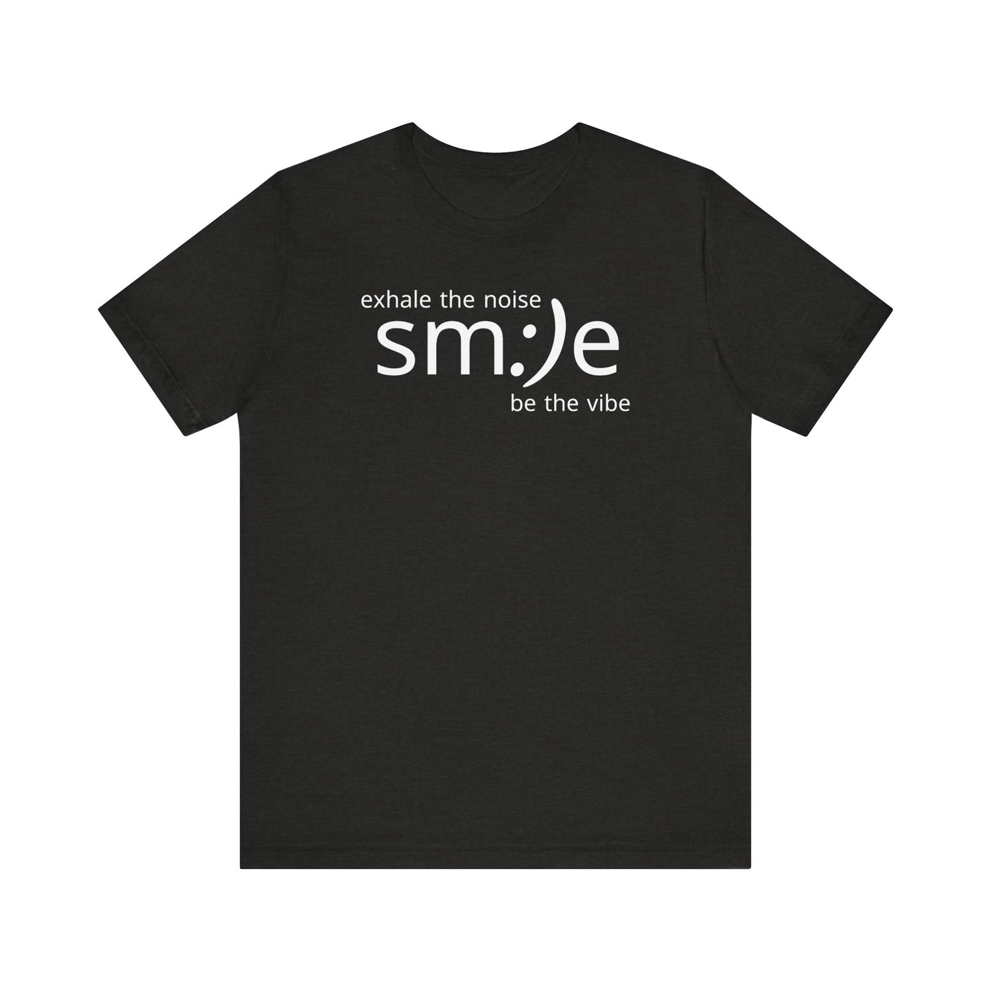 Exhale the Noise Smile Be the Vibe | sm:)e Mindful Streetwear Tee