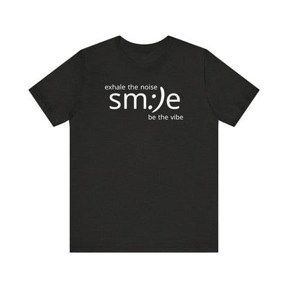 Exhale the Noise Smile Be the Vibe | sm:)e Mindful Streetwear Tee