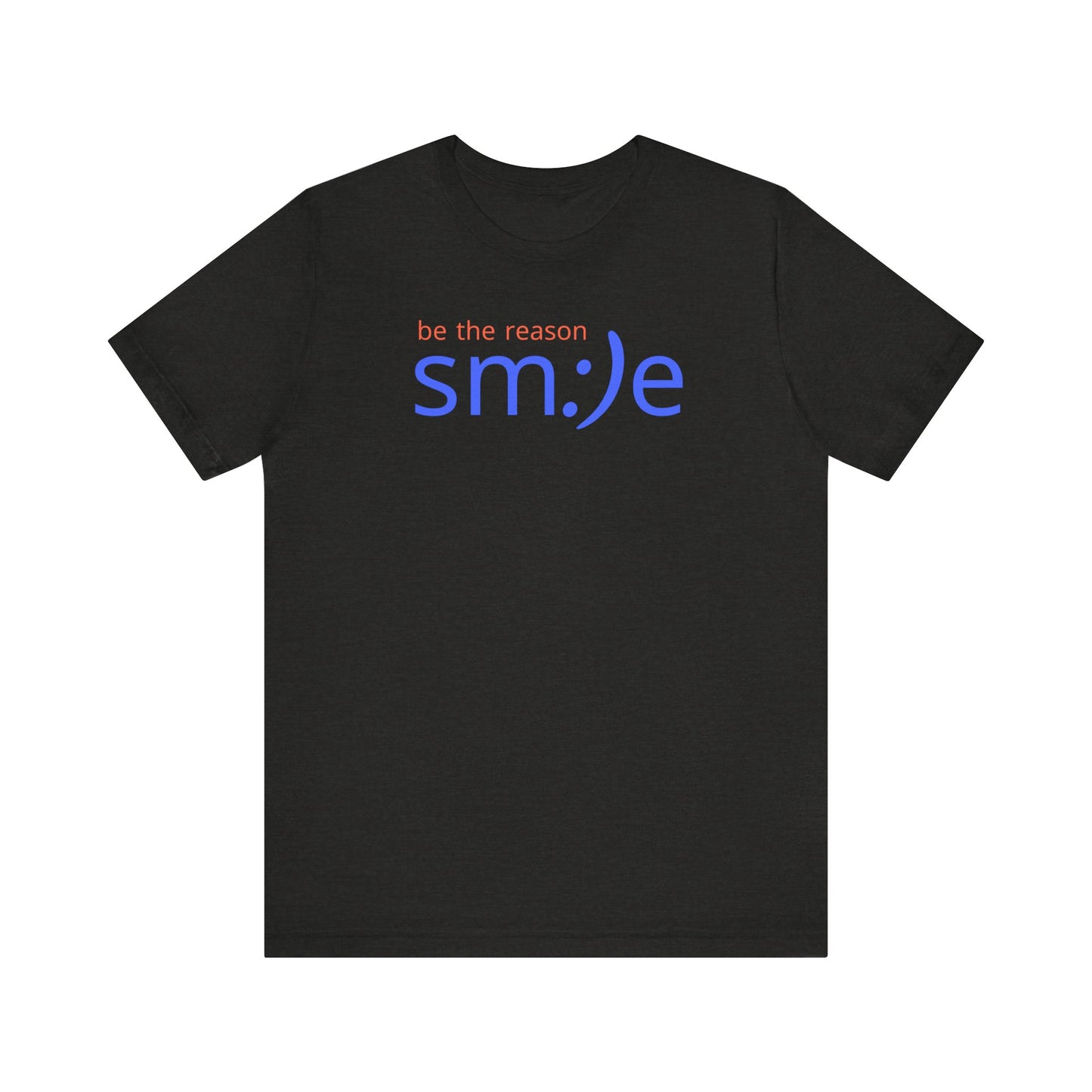 Be the Reason sm:)e T-Shirt | Inspirational Unisex Tee
