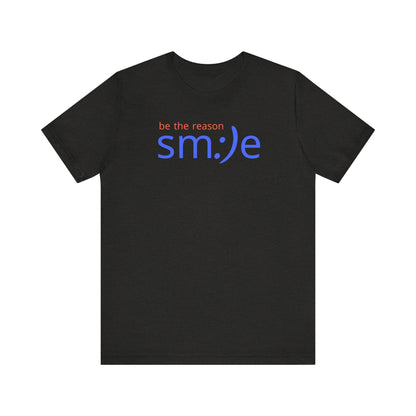 Be the Reason sm:)e T-Shirt | Inspirational Unisex Tee
