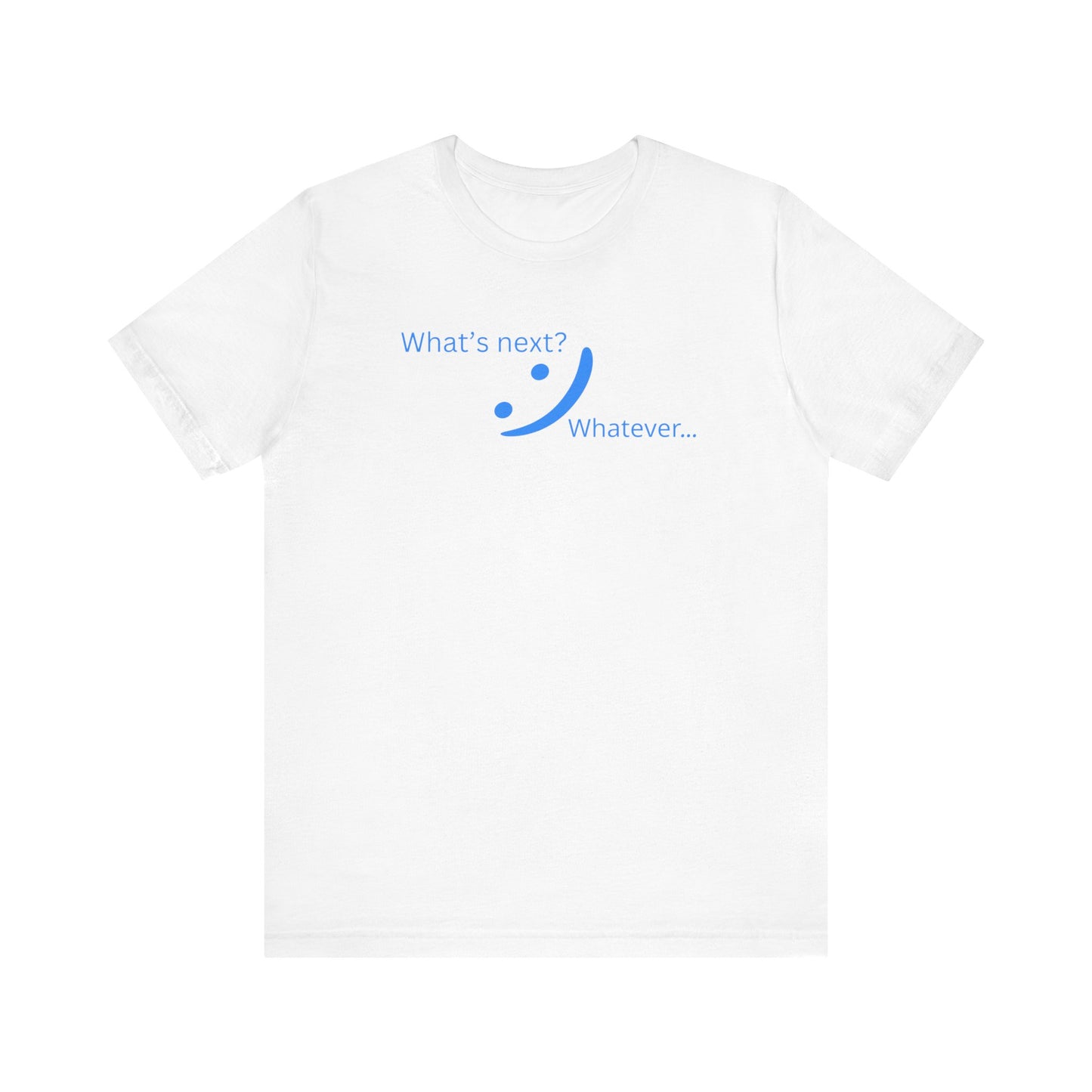 What's Next... Whatever - Unbothered Energy Tee | Chill Vibes