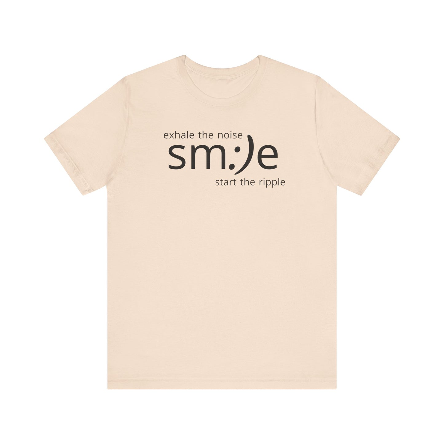 Exhale the Noise sm:)e Start the Ripple | Motivational Streetwear | Positive Energy Tee