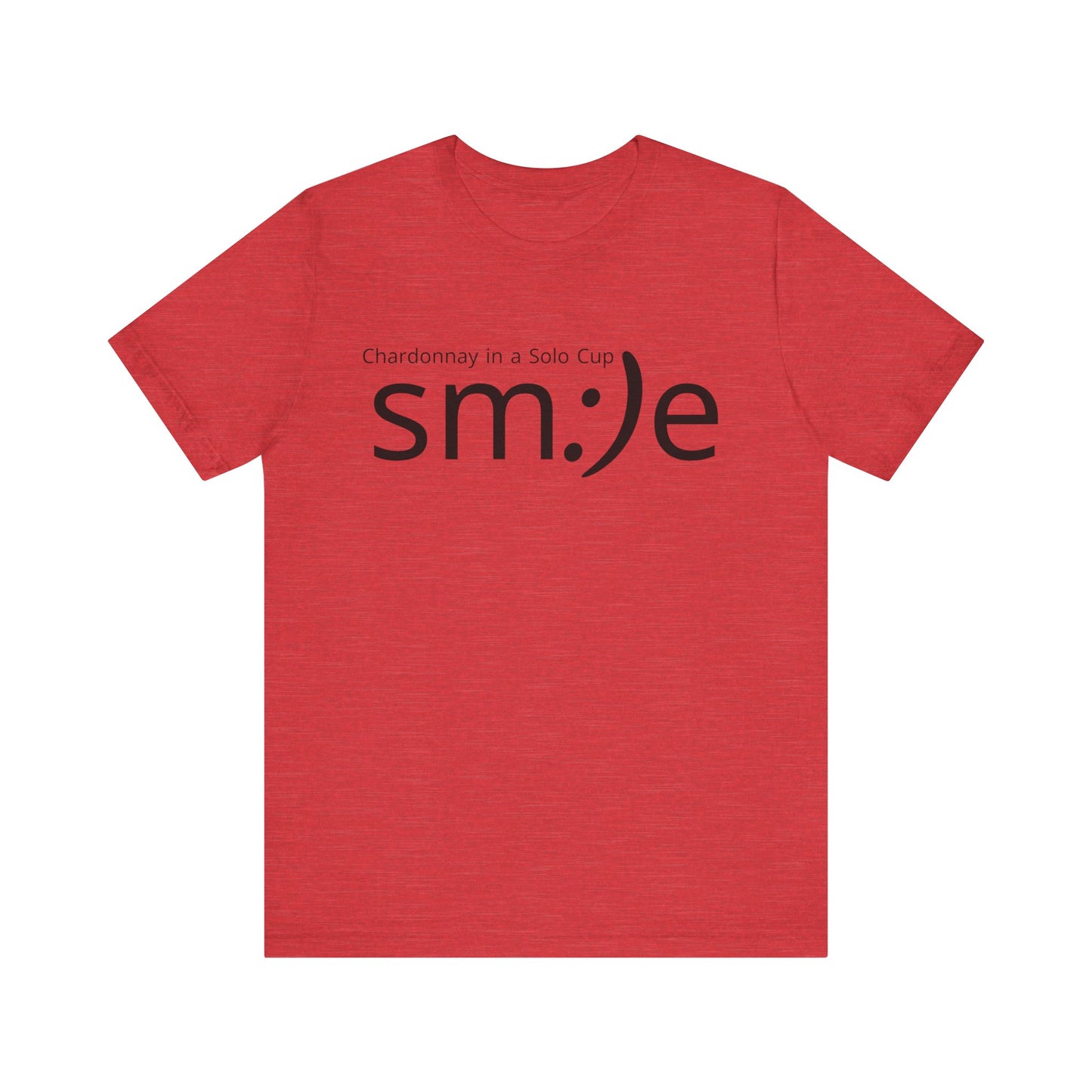 Chardonnay in a Solo Cup | sm:)e Funny Wine Statement Tee