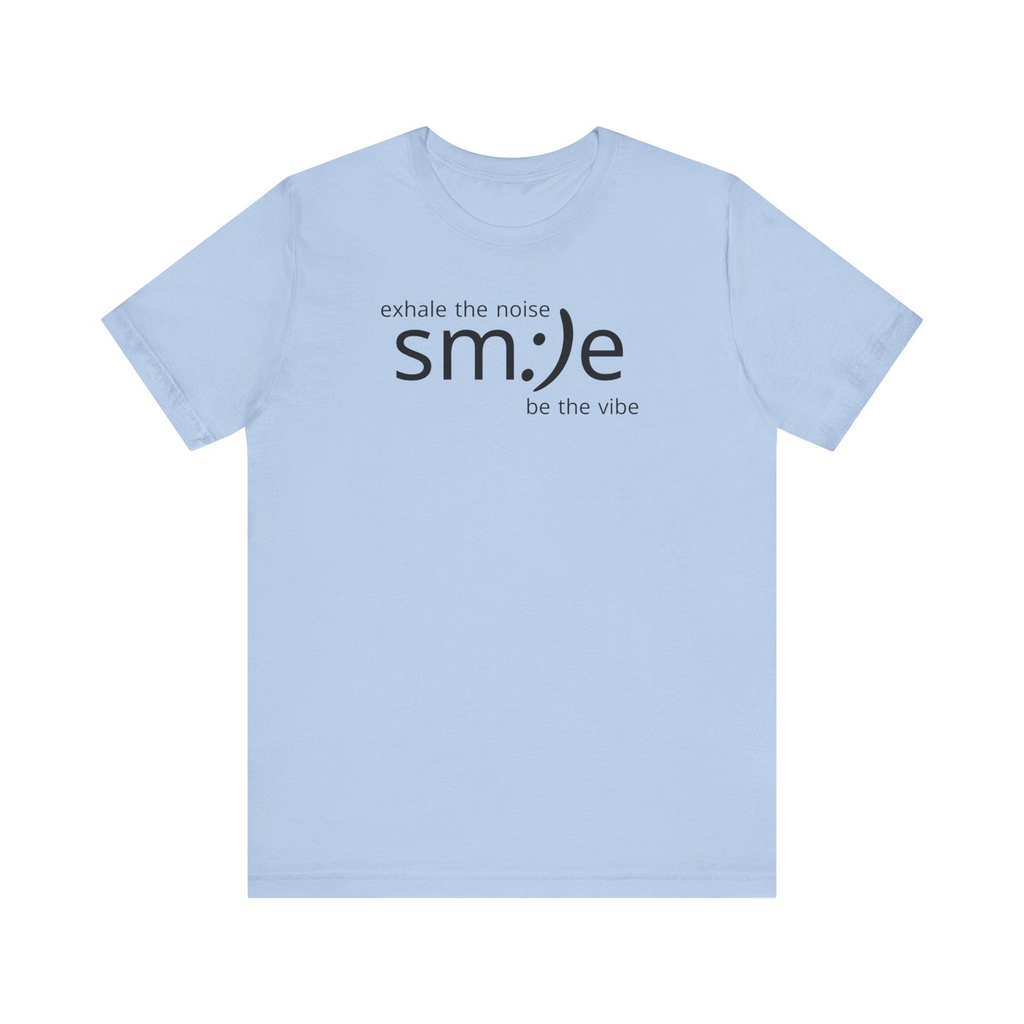 Exhale the Noise sm:)e Be the Vibe | Motivational Unisex Tee