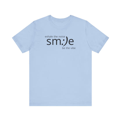 Exhale the Noise sm:)e Be the Vibe | Motivational Unisex Tee
