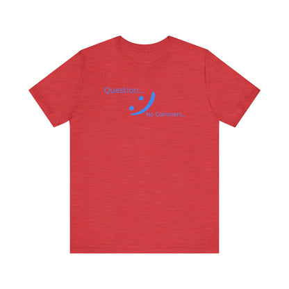 Question? No Comment - Strategic Silence Tee | Unbothered Energy