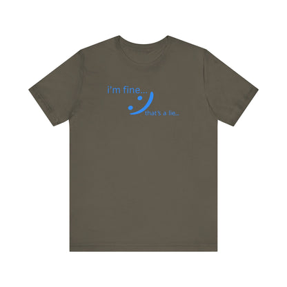 I'm Fine... That's a Lie - Honest Humor Tee | Relatable Streetwear