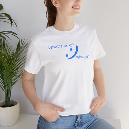 What's Next... Whatever - Unbothered Energy Tee | Chill Vibes