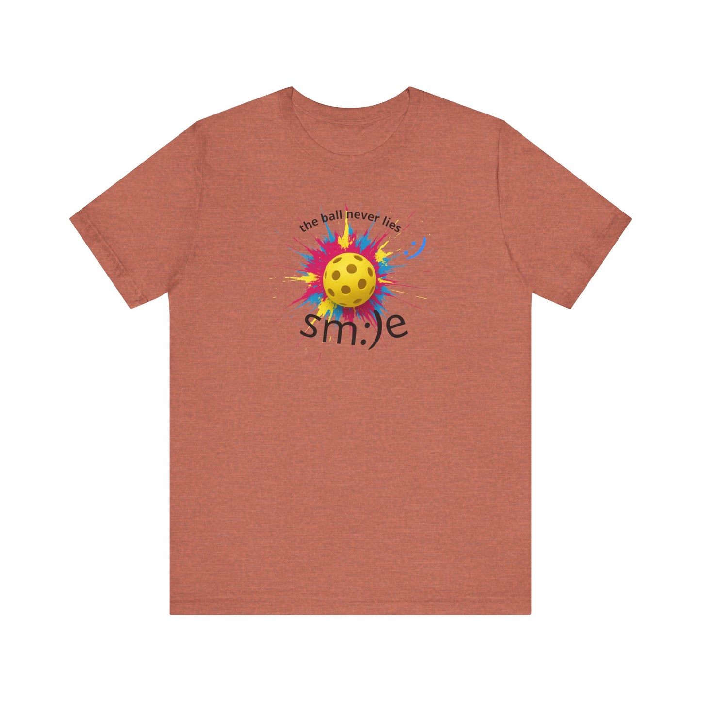 The Ball Never Lies - Pickleball Streetwear Tee | Unisex Statement Shirt | sm:)e
