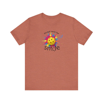 The Ball Never Lies - Pickleball Streetwear Tee | Unisex Statement Shirt | sm:)e