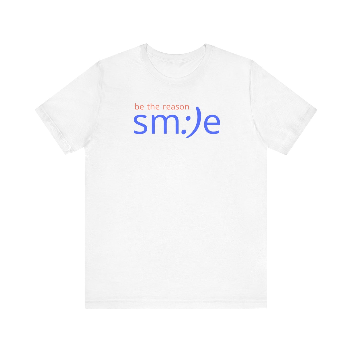Be the Reason sm:)e T-Shirt | Inspirational Unisex Tee