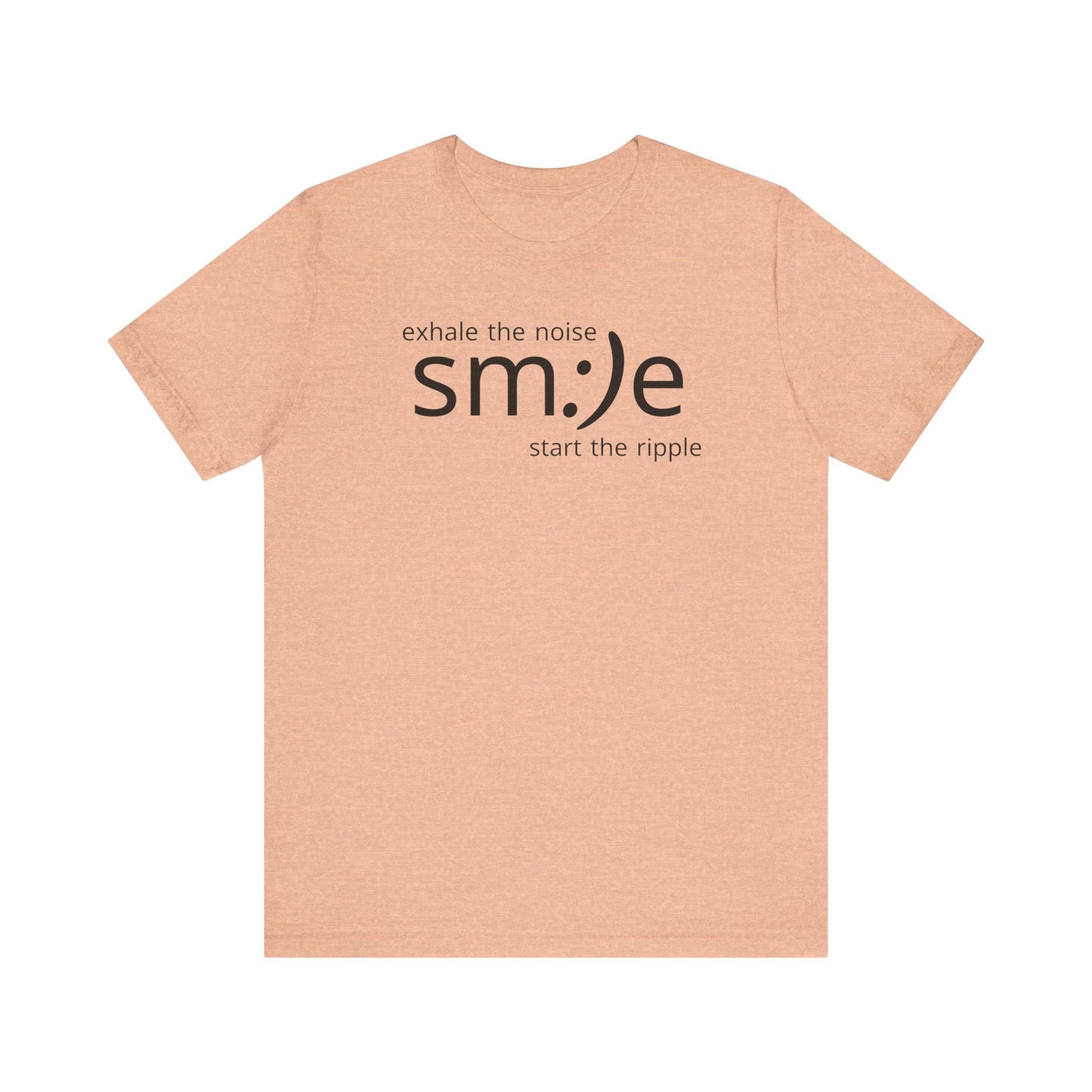 Exhale the Noise sm:)e Start the Ripple | Motivational Streetwear | Positive Energy Tee